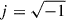 Mathematical equation: $ j = \sqrt{- 1} $