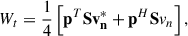 Mathematical equation: $$ \begin{aligned} W_{t} = \frac{1}{4}\left[\mathbf p ^{T}\mathbf S \mathbf v _\mathbf{n }^{*} + \mathbf p ^{H}\mathbf Sv_{n} \right], \end{aligned} $$