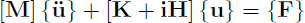 Mathematical equation: $$ \begin{aligned} \left[\mathbf M \right] \left\{ \mathbf \ddot{u} \right\} + \left[\mathbf K+iH \right] \left\{ \mathbf u \right\} = \left\{ \mathbf F \right\} \end{aligned} $$