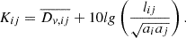 Mathematical equation: $$ \begin{aligned} K_{ij}= \overline{D_{v,ij}}+10lg\left(\dfrac{l_{ij}}{{\sqrt{a_{i}a_{j}}}}\right). \end{aligned} $$