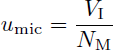 Mathematical equation: $$ \begin{aligned} u_{\mathrm{mic} } = \frac{V_\mathrm{I} }{N_\mathrm{M} } \end{aligned} $$