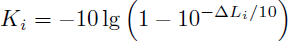 Mathematical equation: $$ \begin{aligned} K_i = -10 \lg \left(1 - 10^{-\mathrm \Delta L_i / 10}\right) \end{aligned} $$