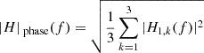 Mathematical equation: $$ \begin{aligned} |H|_{\text{ phase}}(f) = \sqrt{\frac{1}{3}\sum _{k = 1}^{3}|H_{1,k}(f)|^{2}} \end{aligned} $$