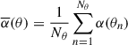 Mathematical equation: $$ \begin{aligned} \overline{\alpha }(\theta ) = \frac{1}{N_{\theta }} \sum _{n=1}^{N_\theta } \alpha (\theta _n) \end{aligned} $$