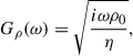 Mathematical equation: $$ \begin{aligned} G_\rho (\omega )&= \sqrt{\frac{i \omega \rho _0}{\eta }}, \end{aligned} $$
