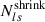 Mathematical equation: $ N_{ls}^{\mathrm{shrink}} $