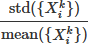 Mathematical equation: $ \frac{\text{std}(\{X_i^k\})}{\text{mean}(\{X_i^k\})} $
