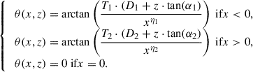 Mathematical equation: $$ \begin{aligned} {\left\{ \begin{array}{ll} \begin{aligned} \theta (x,z)&= \arctan \left(\dfrac{T_1 \cdot (D_{1} + z \cdot \tan (\alpha _{1})}{x^{\eta _{1}}}\right) \text{ if} x < 0,\\ \theta (x,z)&= \arctan \left(\dfrac{T_2 \cdot (D_{2} + z \cdot \tan (\alpha _{2})}{x^{\eta _{2}}}\right) \text{ if} x > 0, \\ \theta (x,z)&= 0 \text{ if} x = 0. \end{aligned} \end{array}\right.} \end{aligned} $$