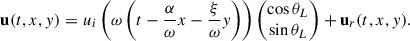 Mathematical equation: $$ \begin{aligned} \mathbf u (t,x,y) = u_i \left(\omega \left(t - \frac{\alpha }{\omega }x - \frac{\xi }{\omega } y \right)\right) \begin{pmatrix} \cos {\theta _L} \\ \sin {\theta _L} \end{pmatrix} + \mathbf u_r (t,x,y). \end{aligned} $$