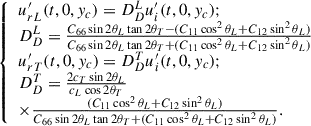 Mathematical equation: $$ \begin{aligned} {\left\{ \begin{array}{ll} u_{rL}^{\prime }(t,0,y_c) = D_D^{L} u_i^{\prime } (t,0,y_c);\\ D_D^{L} = \frac{C_{66} \sin {2\theta _L} \tan {2 \theta _T} - (C_{11} \cos ^2{\theta _L} + C_{12} \sin ^2{\theta _L})}{C_{66} \sin {2\theta _L} \tan {2 \theta _T} + (C_{11} \cos ^2{\theta _L} + C_{12} \sin ^2{\theta _L})} \\ u_{rT}^{\prime }(t,0,y_c) = D_D^{T} u_i^{\prime } (t,0,y_c); \\ D_D^{T} = \frac{2c_T \sin {2\theta _L}}{c_L \cos {2 \theta _T}} \\ \times \frac{ (C_{11} \cos ^2{\theta _L} + C_{12} \sin ^2{\theta _L})}{C_{66} \sin {2\theta _L} \tan {2 \theta _T} + (C_{11} \cos ^2{\theta _L} + C_{12} \sin ^2{\theta _L})}. \end{array}\right.} \end{aligned} $$