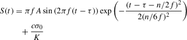 Mathematical equation: $$ \begin{aligned} S(t)&= \pi f A \sin {(2\pi f (t-\tau ))} \exp {\left(-\frac{(t-\tau - n/2f)^2}{2(n/6f)^2}\right)} \nonumber \\&\quad + \frac{c \sigma _0}{K} \end{aligned} $$