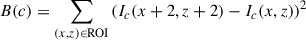 Mathematical equation: $$ \begin{aligned} B(c) = \sum _{(x,z) \in \mathrm{ROI} } \left( I_{c}(x+2, z+2) - I_{c}(x,z) \right)^{2} \end{aligned} $$