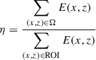 Mathematical equation: $$ \begin{aligned} \eta = \frac{\displaystyle \sum _{(x,z) \in \mathrm{\Omega }} E(x,z)}{\displaystyle \sum _{(x,z) \in \mathrm{ROI} } E(x,z)} \end{aligned} $$